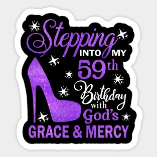 Stepping Into My 59th Birthday With God's Grace & Mercy Bday Sticker